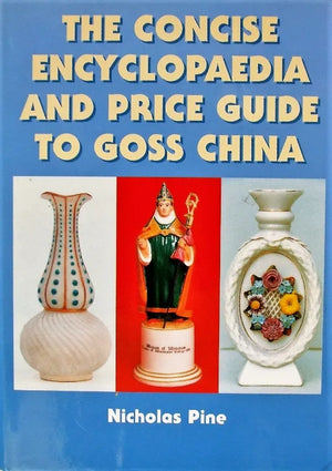 Encyclopaedia & 2000 Price Guide to Goss China ~ Nicholas Pine