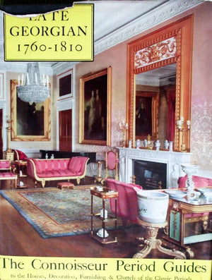 The Connoisseur Period Guides Late Georgian 1760 - 1810