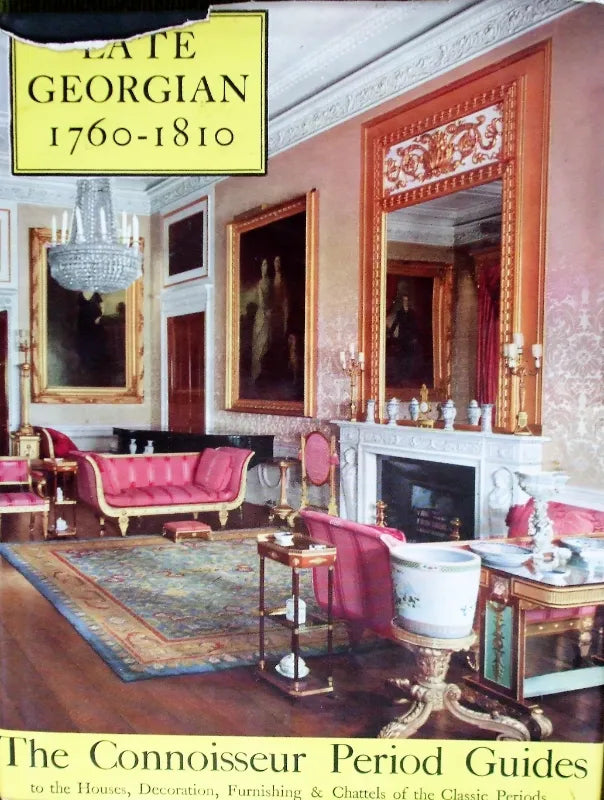The Connoisseur Period Guides ~ Late Georgian 1760 - 1810