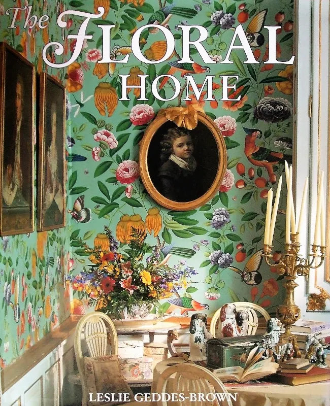 The Floral Home ~ Leslie Geddes-Brown