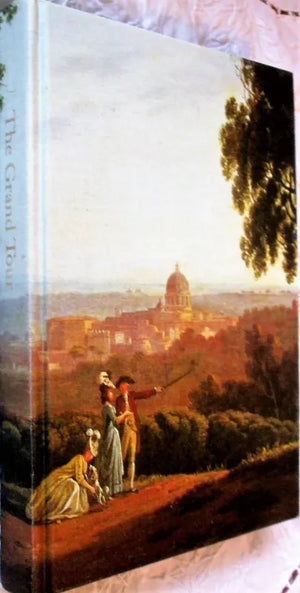 The Grand Tour 1592 - 1796 ~ Ed. Roger Hudson