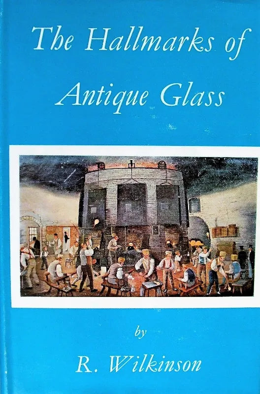 The Hallmarks of Antique Glass ~ R. Wilkinson