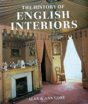 The History of English Interiors ~ Alan & Ann Gore