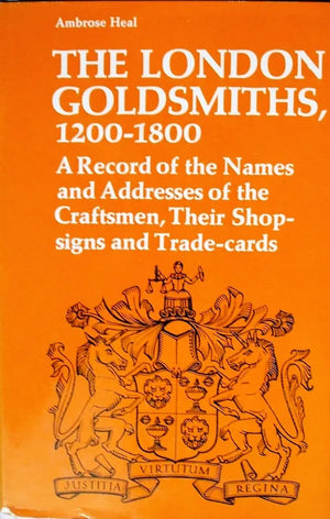 The London Goldsmiths 1200 - 1800 ~ Ambrose Heal