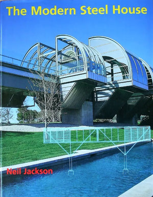 The Modern Steel House ~ Neil Jackson