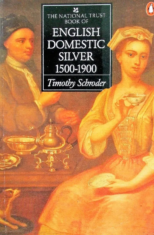 English Domestic Silver 1500 - 1900 ~ Timothy Schroder