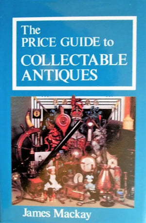 The Price Guide to Collectable Antiques ~ James Mackay