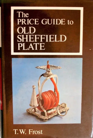 The Price Guide to Old Sheffield Plate ~ T.W. Frost