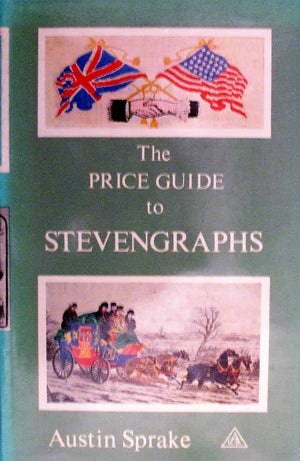 The Price Guide to Stevengraphs ~ Austin Sprake