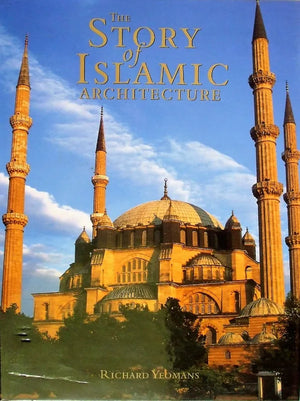 The Story of Islamic Architecture ~ Richard Yeomans