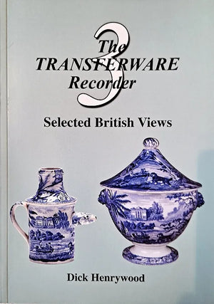 The Transferware Recorder ~ Vol. 3 ~ Dick Henrywood