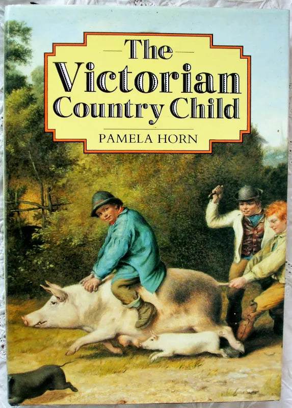 The Victorian Country Child ~ Pamela Horn