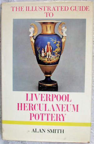 The llustrated Guide to Liverpool Herculaneum Pottery