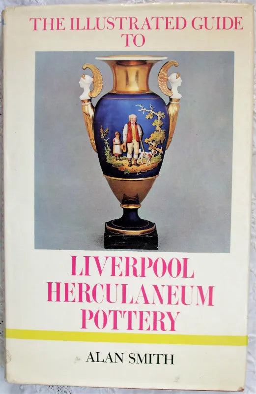 The llustrated Guide to Liverpool Herculaneum Pottery