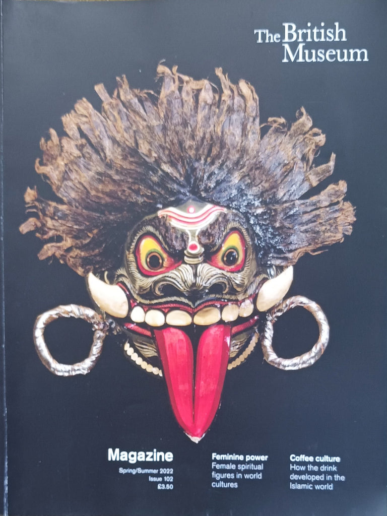 The British Museum Magazine ~ Issue No. 102 ~ Spring / Summer 2022