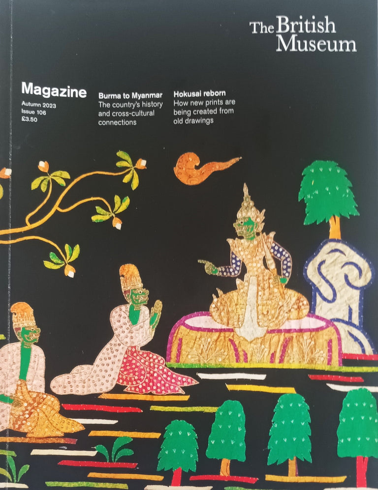 The British Museum Magazine ~ Issue No. 106 ~ Autumn 2023