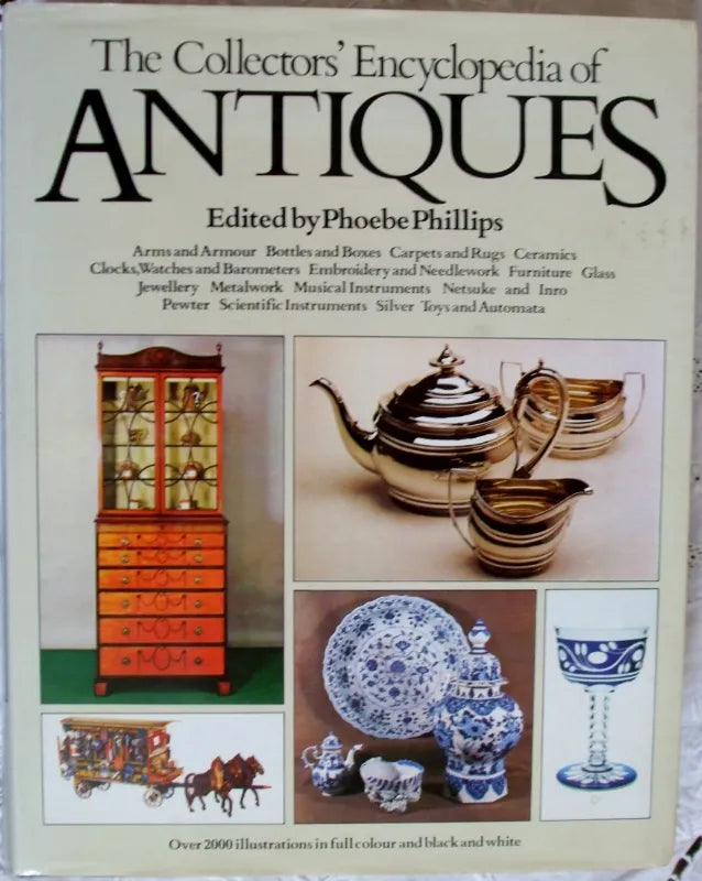 The Collector's Encyclopaedia of Antiques ~ Ed. Phoebe Phillips