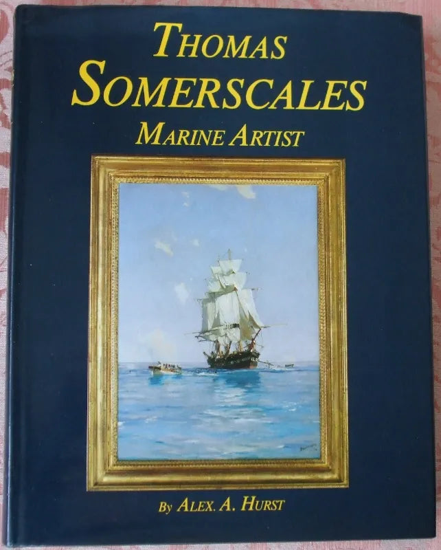 Thomas Somerscales ~ Marine Artist ~ Alex. A. Hurst