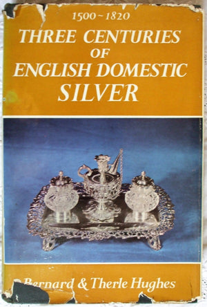 Three Centuries of English Domestic Silver 1500 - 1820