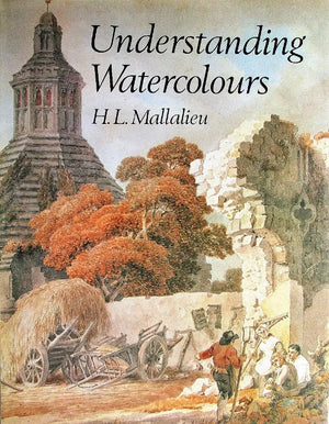 Understanding Watercolours ~ H.L. Mallalieu