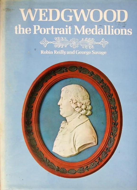 Wedgwood ~ The Portrait Medallions ~ Reilly & Savage